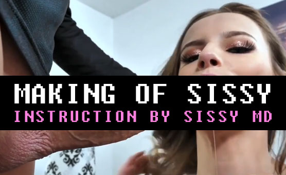 Making of Sissy - Instruction By sissyMD
