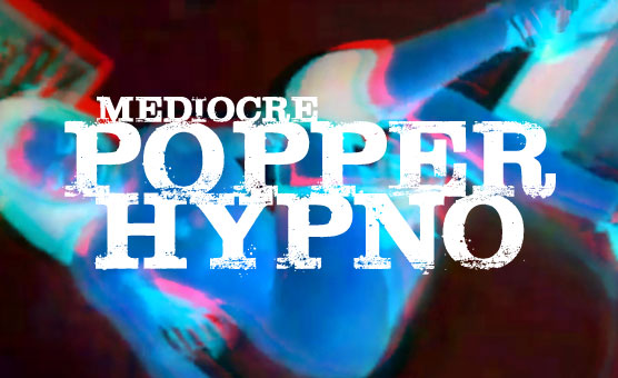 Mediocre Popper Hypno
