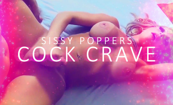 Sissy Poppers Cock Crave