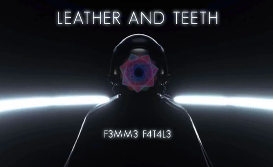 F3mm3 F4t4l3 - Leather And Teeth