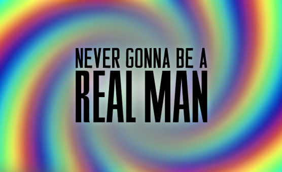 Never Gonna Be A Real Man