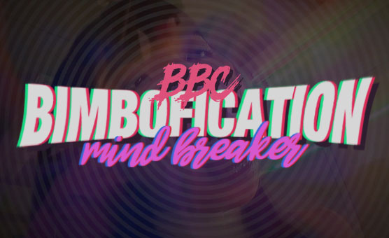 BBC Bimbofication Mind Breaker