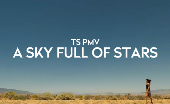 TS PMV - A Sky Full Of Stars