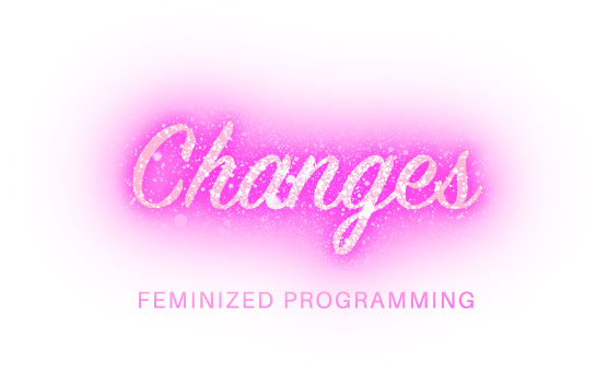 Changes - Feminized Programmig