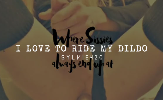 I Love To Ride My Dildo