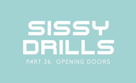 Sissy Drills - Part 26 - Opening Doors