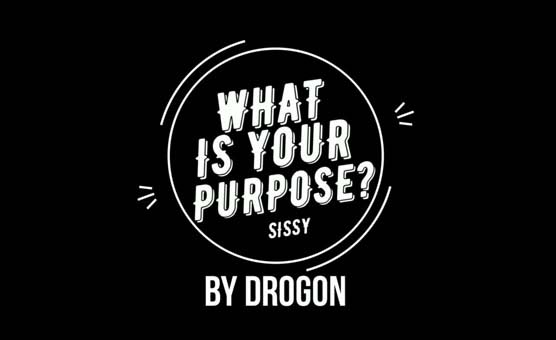 Sissy Purpose - By Drogon
