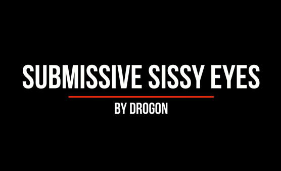 Submissive Sissy Eyes by Drogon