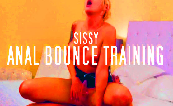 Sissy Anal Bounce Training