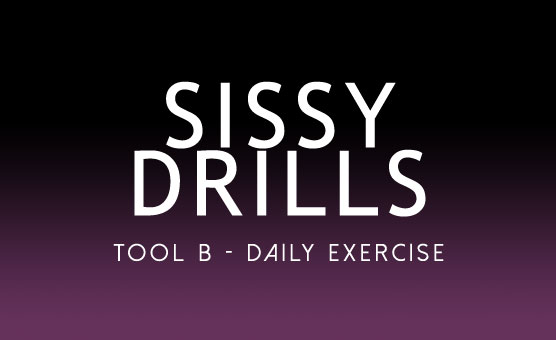 Sissy Drills - Tool B - Daily Exercise