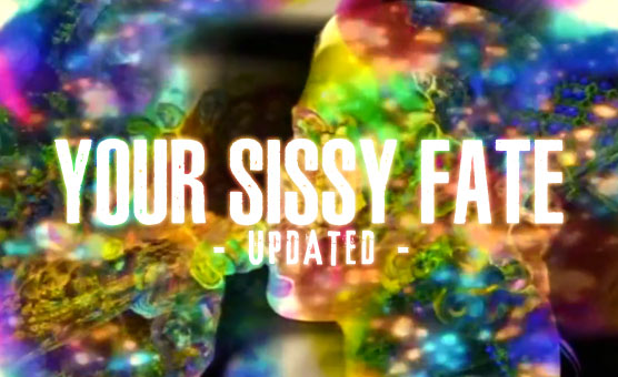 Your Sissy Fate - Updated
