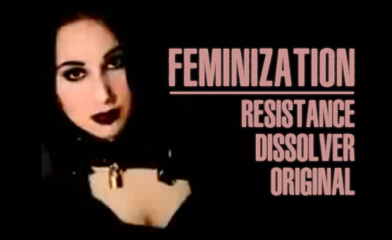 Feminization - Resistance Dissolver Original