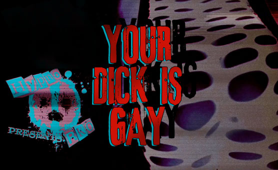 Your Dick Is Gay