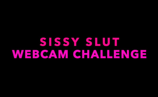 Sissy Slut Webcam Challenge