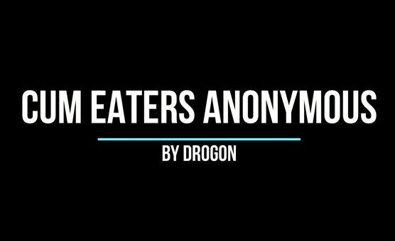 Cum Eaters Anonymous - By Drogon