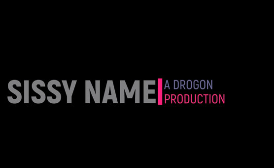 Sissy Name - By Drogon