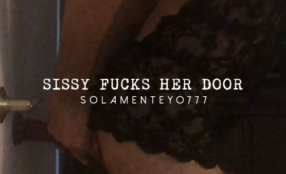 Sissy Fucks Her Door