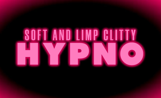 Soft And Limp Clitty Hypno