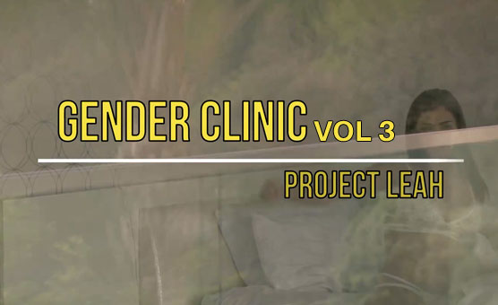 Gender Clinic - Project Leah - Vol.3