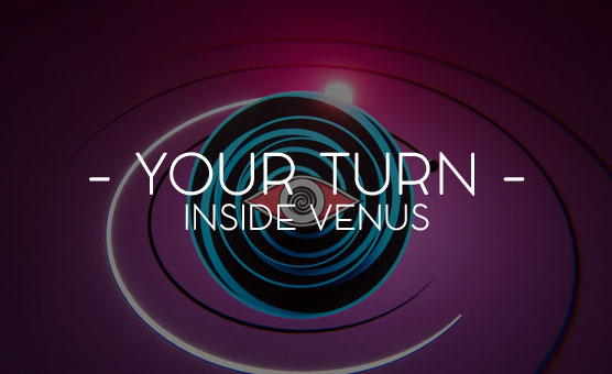 Your Turn - Inside Venus