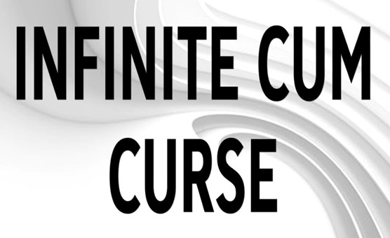 Infinite Cum Curse