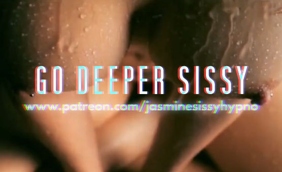 Go Deeper Sissy - By Sissygaljasmine