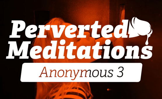 Perverted Meditations - Anonymous 3