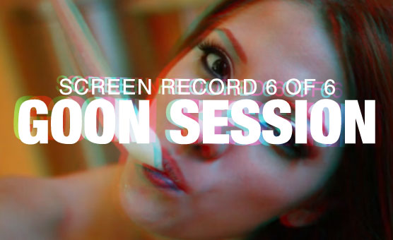 Goon Session Screen Record 6 Of 6