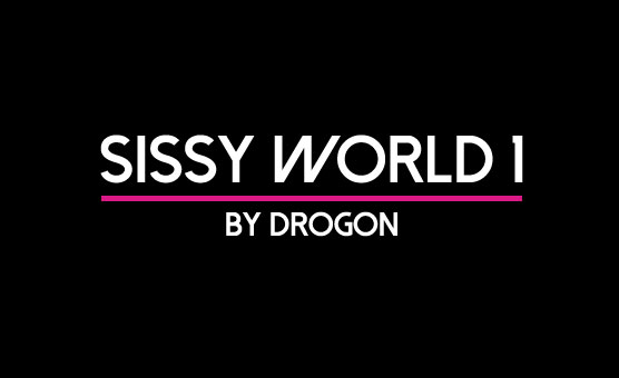 Sissy World 1 - The First Ever Drogon Production