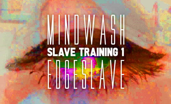 MindWash - Slave Training - Stage 1 - EdgeSlave (Preview)