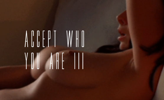 Accept Who You Are III