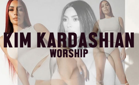 Kim Kardashian Worship