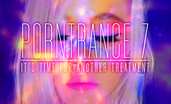 Porntrance 7 - It's Time For Another Treatment