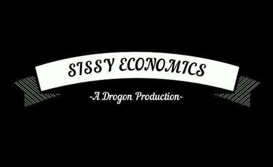 Sissy Economics - By Drogon