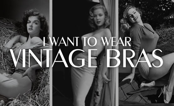 You Want To Wear Vintage Bras