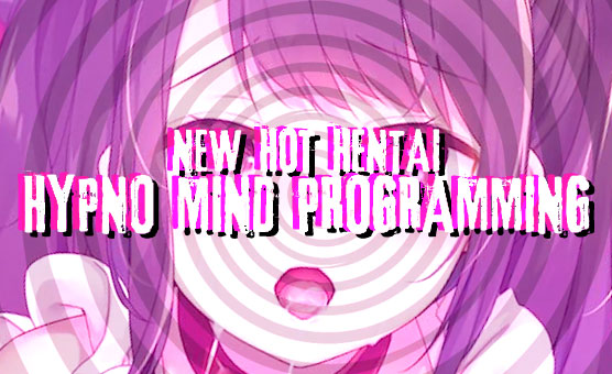 New Hot Hentai Hypno Mind Programming - DreamyBunny
