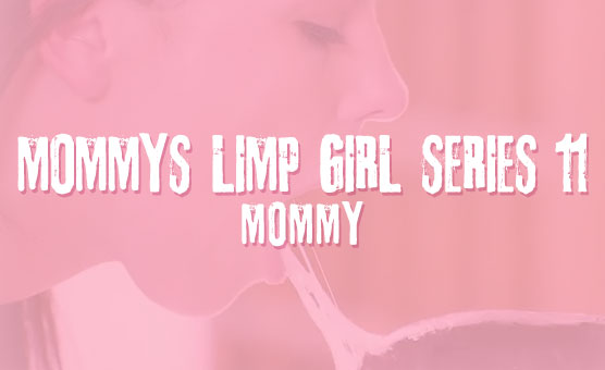 Mommy's Limp Girl Series 11