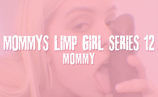 Mommy's Limp Girl Series 12