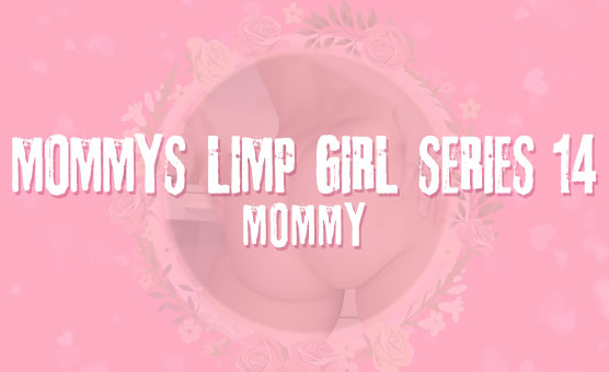 Mommy's Limp Girl Series 14