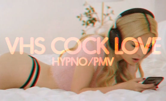 VHS Cock Love Hypno PMV