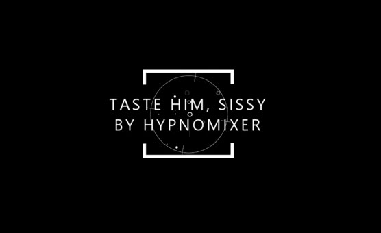 Taste Him Sissy