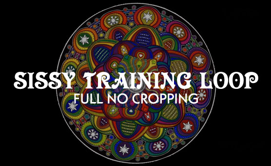 Sissy Training Loop - Full No Cropping