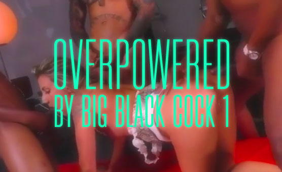 Overpowered By Big Black Cock 1