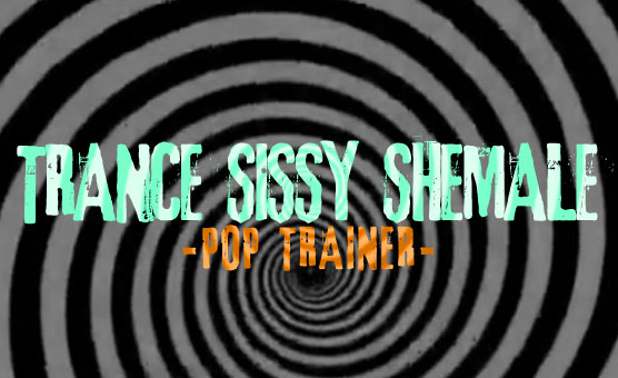 Trance Sissy Shemale Popper Trainer