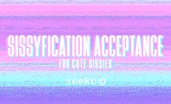 Sissyfication Acceptance For Cute Sissies