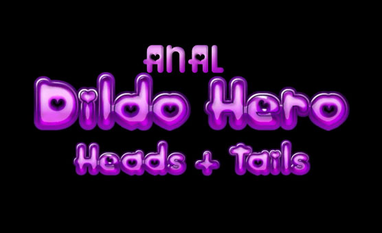 Anal Dildo Hero - Heads and Tails