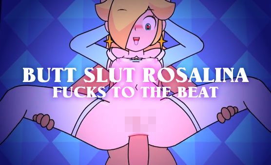 Butt Slut Rosalina - Fucks To The Beat