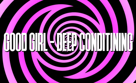 Good Girl - Deep Conditioning