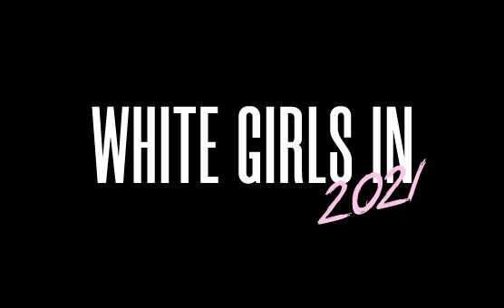 White Girls In 2021