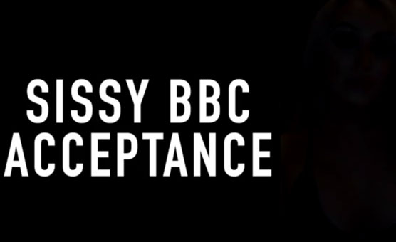 Sissy BBC Acceptance
